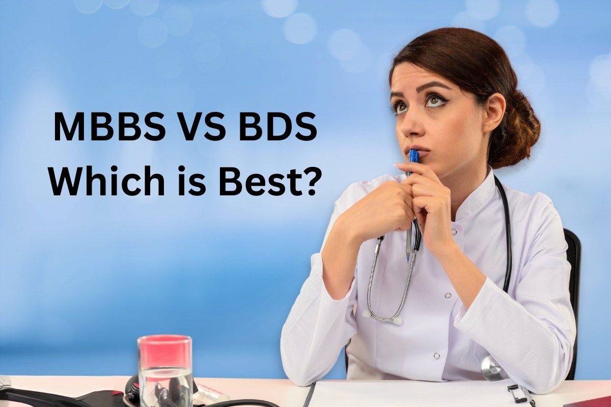 MBBS VS BDS: Which is Better for Your Future in Medicine?